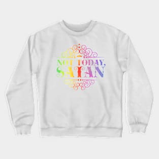 Not today, Satan, rainbow, typography, lettering Crewneck Sweatshirt